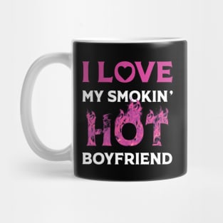 I Love My Smokin Hot Boyfriend Mug